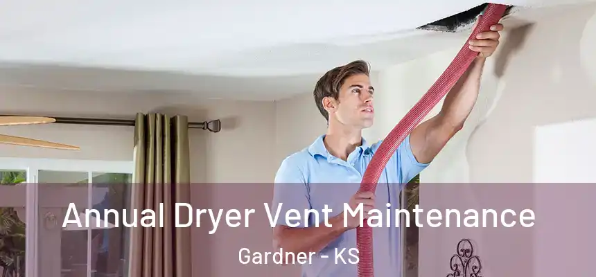 Annual Dryer Vent Maintenance Gardner - KS