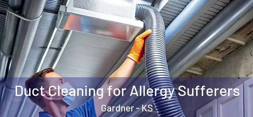  Duct Cleaning for Allergy Sufferers Gardner - KS