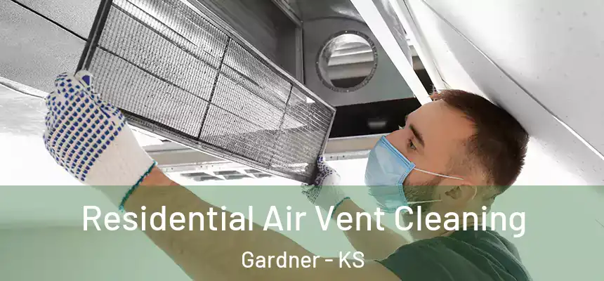  Residential Air Vent Cleaning Gardner - KS